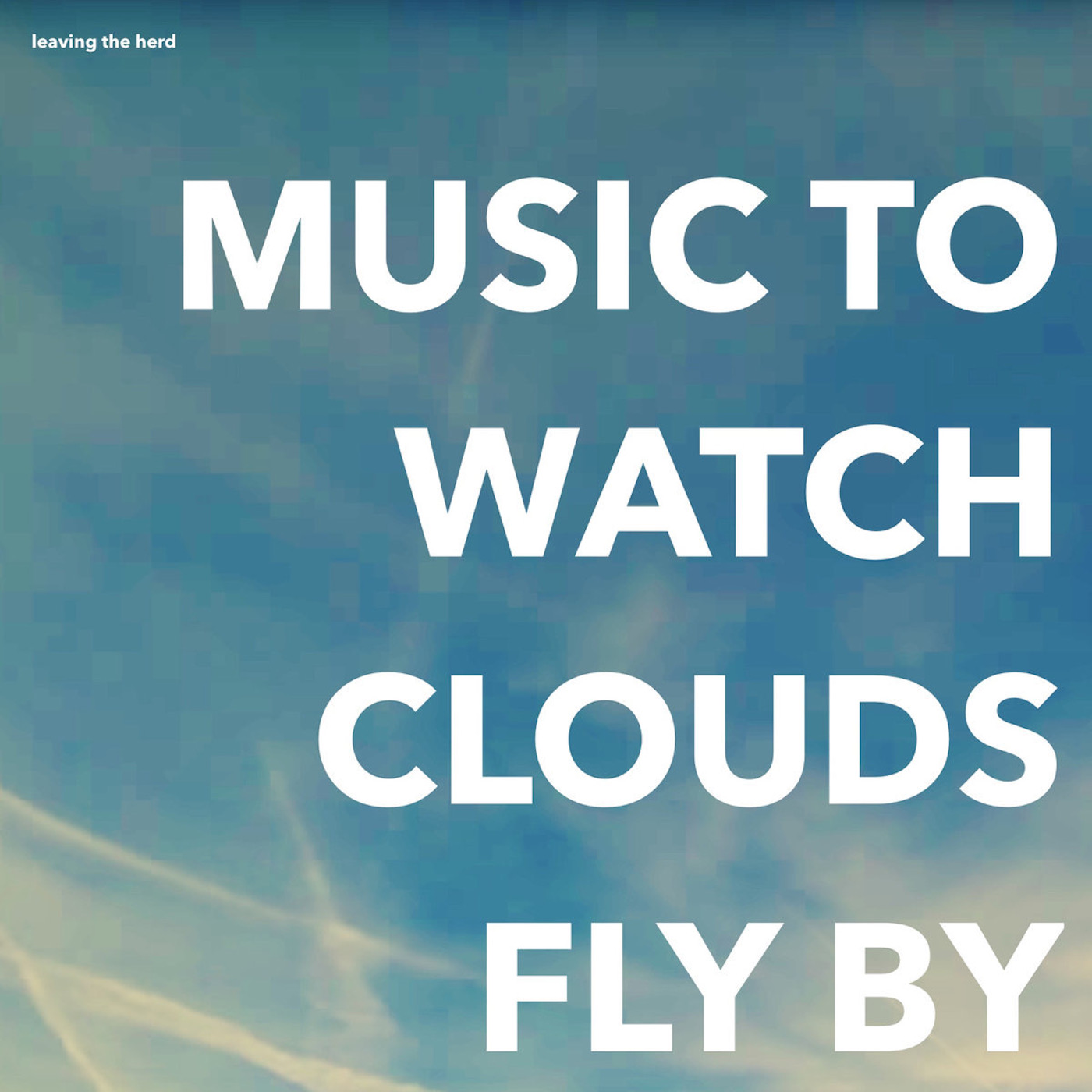 Music To Watch Clouds Fly By